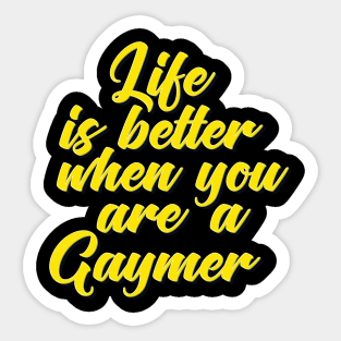 Life Is Better When You Are A Gaymer Sticker